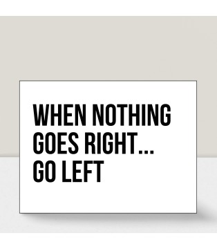 Silver Linings™ 10x15 cm Black Wood - with motivational phrase: "When nothing goes right... go left"